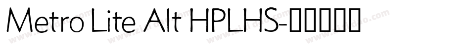 Metro Lite Alt HPLHS字体转换